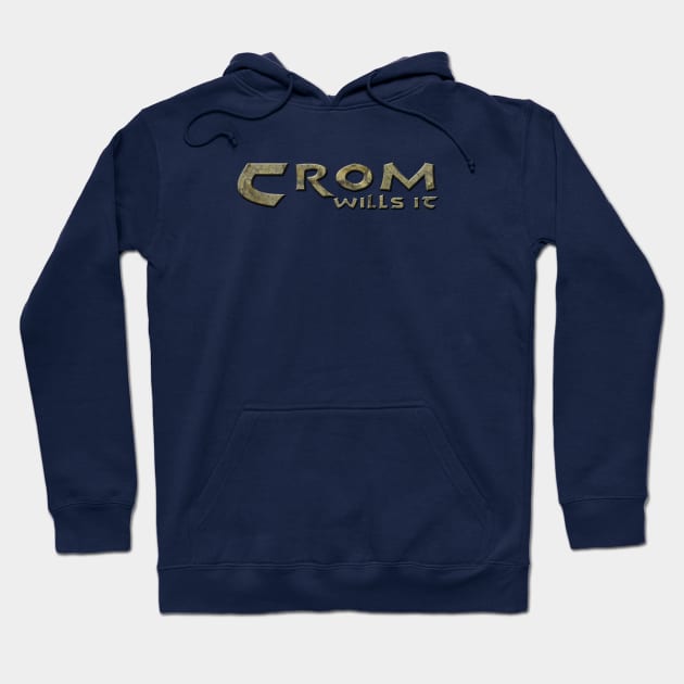 Crom wills it Hoodie by gofenris